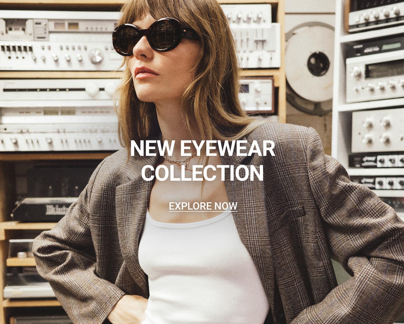 New Eyewear Collection. EXPLORE NOW