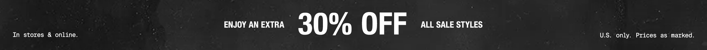 Now On.Enjoy an Extra 30% off all Sale Styles