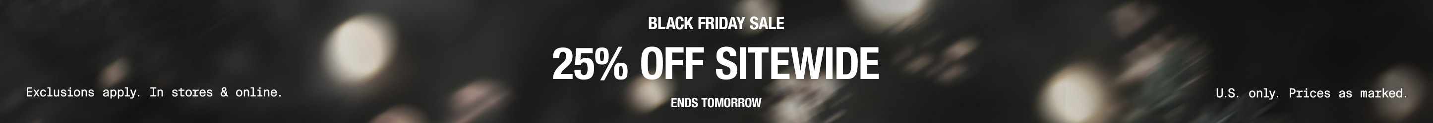 BLACK FRIDAY SALE25% off sitewide.limited time.
